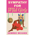 Sympathy for Wild Girls: Stories