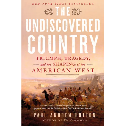 The Undiscovered Country: Triumph, Tragedy, and the Shaping of the American West