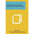 Narrow Escapes And Wilderness Adventures