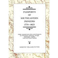 Passports of Southeastern Pioneers, 1770-1823: Indian, Spanish and Other Land Passports for Tennessee, Kentucky, Georgia, Mississippi, Virginia, North