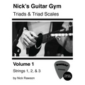 Nick's Guitar Gym: Triads and Triad Scales, Vol. 1: Strings 1, 2, and 3