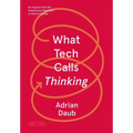 What Tech Calls Thinking: An Inquiry Into the Intellectual Bedrock of Silicon Valley