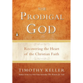 The Prodigal God: Recovering the Heart of the Christian Faith