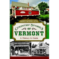 Country Stores of Vermont: A History and Guide