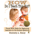 How Do I Teach This Kid?: Visual Work Tasks for Beginning Learners on the Autism Spectrum