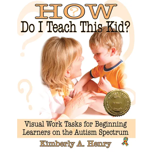 How Do I Teach This Kid?: Visual Work Tasks for Beginning Learners on the Autism Spectrum