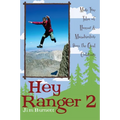 Hey Ranger 2: More True Tales of Humor & Misadventure from the Great Outdoors
