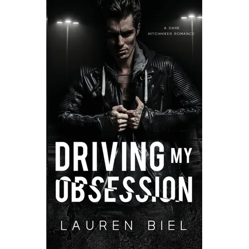 Driving my Obsession: A Dark Hitchhiker Romance