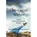 The Genie Within: Your Subconcious Mind--How It Works and How to Use It