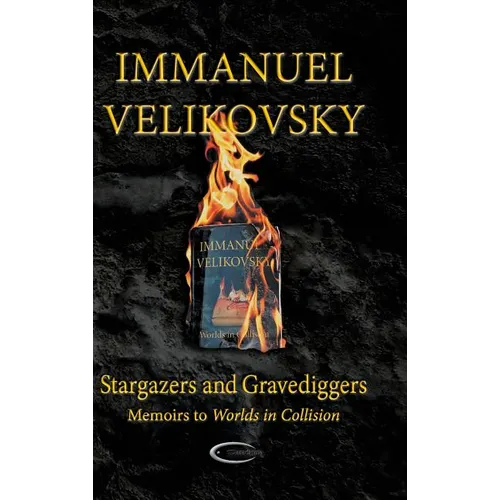 Stargazers and Gravediggers: Memoirs to Worlds in Collision