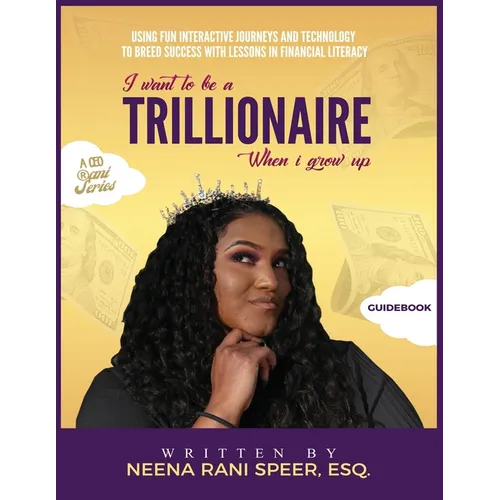 I Want To Be A Trillionaire When I Grow Up: Guidebook