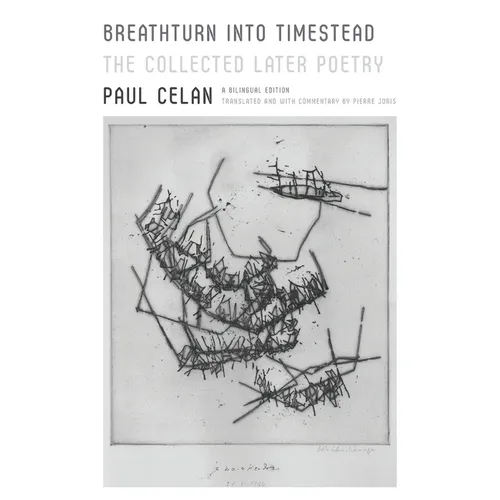 Breathturn Into Timestead: The Collected Later Poetry: A Bilingual Edition