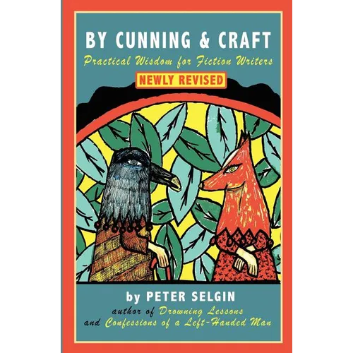 By Cunning & Craft: Practical Wisdom for Fiction Writers