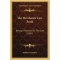 The Merchants' Law Book: Being A Treatise On The Law (1831)