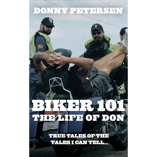 Biker 101: The Life of Don: The Trilogy: Part I of III