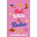 Red, White & Rodeo: A Small-Town Christian Cowboy Romance Novella