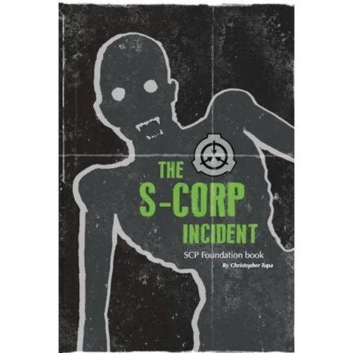 The S-CORP Incident: a SCP Foundation Book