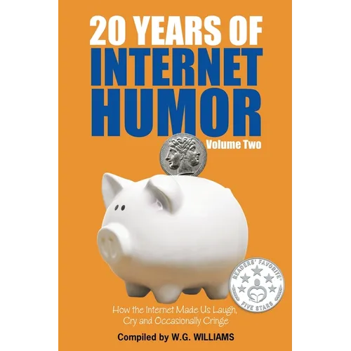 20 Years of Internet Humor -- Volume Two: How the Internet Made Us Laugh, Cry, and Occasionally Cringe