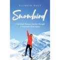 SnowBird: A Spiritual Woman's Journey Through a Traumatic Brain Injury