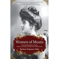 Women of Means: The Fascinating Biographies of Royals, Heiresses, Eccentrics and Other Poor Little Rich Girls (Stories of the Rich & Famous, Famous Wo