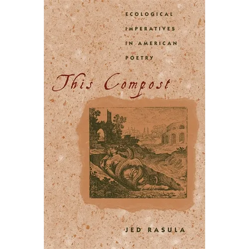 This Compost: Ecological Imperatives in American Poetry