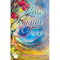Roses In The Lemon Tree: Life's Paradoxes