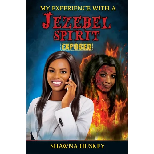 My Experience with a Jezebel Spirit (Exposed)