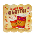 I Love You a Latte!
