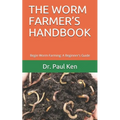 The Worm Farmer's Handbook: Begin Worm Farming: A Beginner's Guide