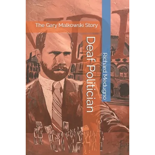Deaf Politician: The Gary Malkowski Story