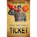 Not the Only Ticket: An Autobiography