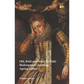Old, Bold and Won T Be Told Shakespeare S Amazing Ageing Ladies