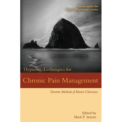 Hypnotic Techniques for Chronic Pain Management: Favorite Methods of Master Clinicians