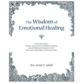 The Wisdom of Emotional Healing: Renowned Psychics Andrew Jackson Davis and Phineas P. Quimby Reveal Mind Body Healing Secrets for Clairvoyants, Spiri