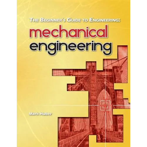 The Beginner's Guide to Engineering: Mechanical Engineering