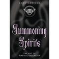 Summoning Spirits: The Art of Magical Evocation