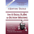 5 Editors Tackle the 12 Fatal Flaws of Fiction Writing