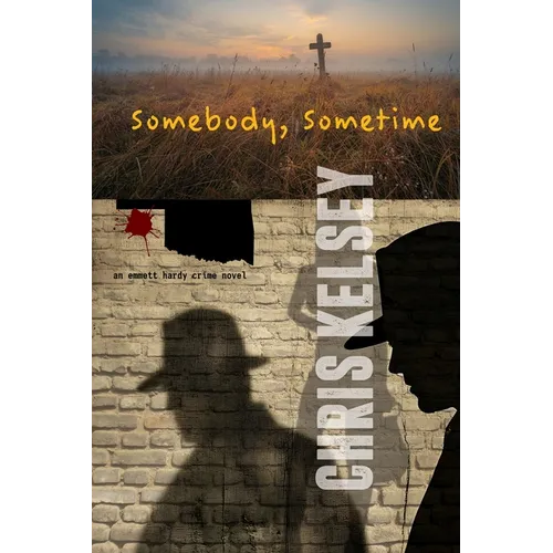 Somebody, Sometime: An Emmett Hardy Crime Novel