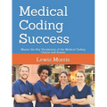 Medical Coding Success: Master the Key Vocabulary of the Medical Coding Course and Exams