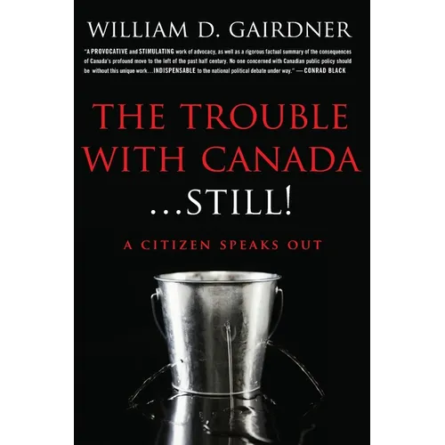 The Trouble With Canada ... STILL!: A Citizen Speaks Out!