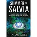 Summer of Salvia: Exploring Nature's Most Powerful Hallucinogen and the Fabric of Existence