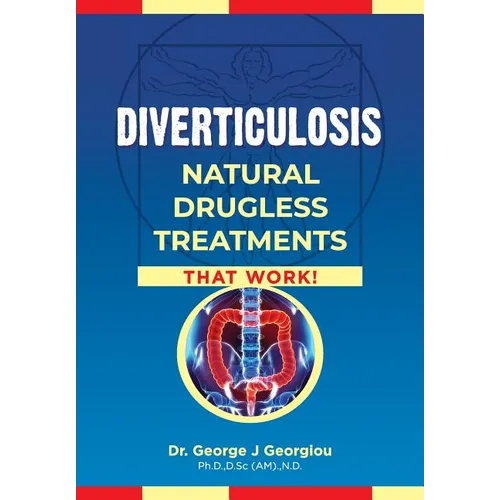 Diverticulosis: Natural Drugless Treatments That Work