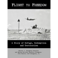 Flight to Freedom: A Story of Refuge, Redemption and Restoration