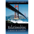 Relationships: A Bridge or a Burden?