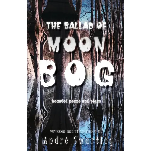 The Ballad of Moon Bog: Haunted Poems & Plays
