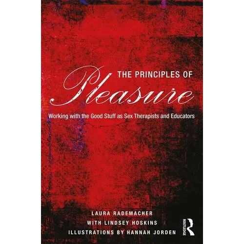The Principles of Pleasure: Working with the Good Stuff as Sex Therapists and Educators