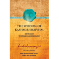 The Wisdom of Kashmir Shaivism