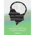 An Analytical Approach to Mind-Body Connection and Creative Phrasing