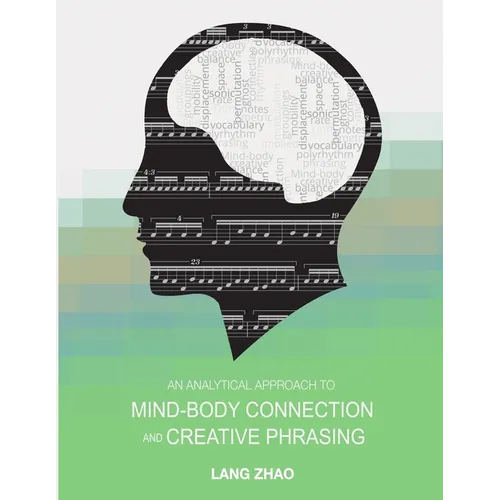An Analytical Approach to Mind-Body Connection and Creative Phrasing