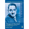 Thurgood Marshall: Race, Rights, and the Struggle for a More Perfect Union